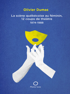 cover image of La Scène québécoise au féminin, 12 coups de théâtre 1974-1988